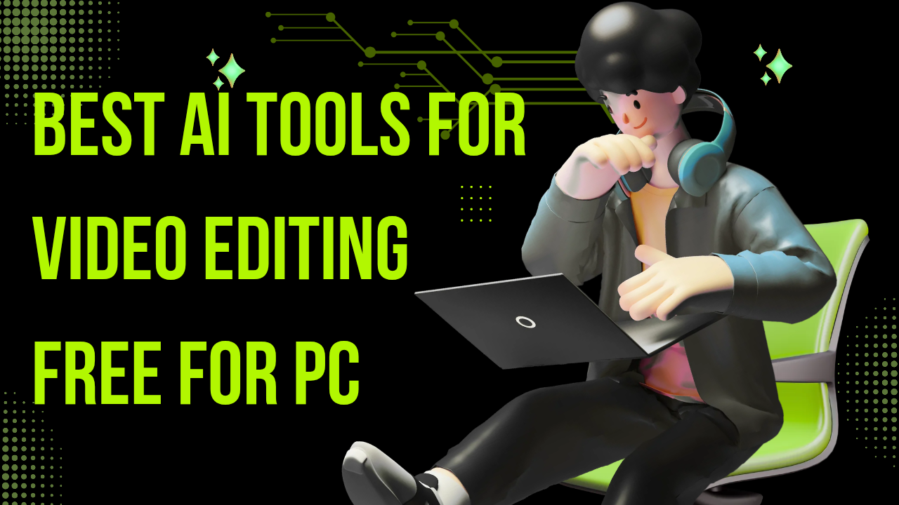 Best AI Tools for Video Editing Free for PC